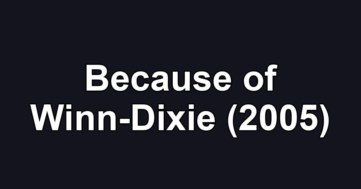 Because of Winn-Dixie (2005)