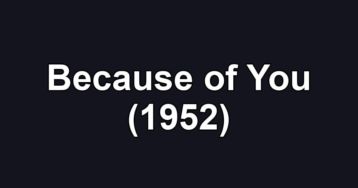 Because of You (1952)