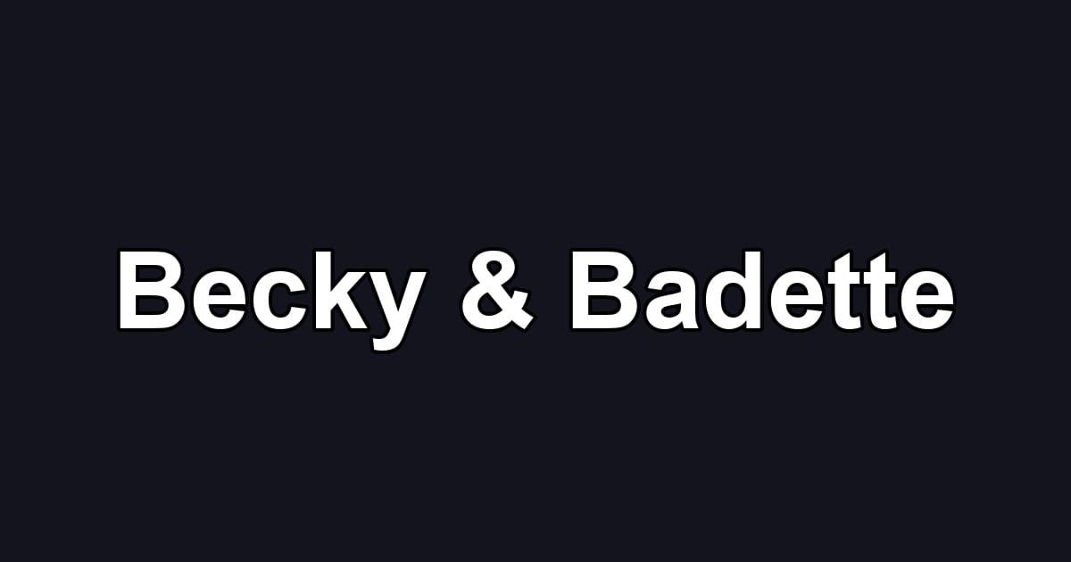 Becky & Badette
