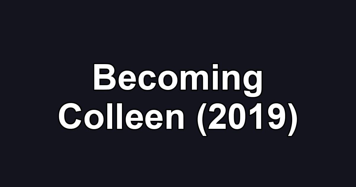 Becoming Colleen (2019)