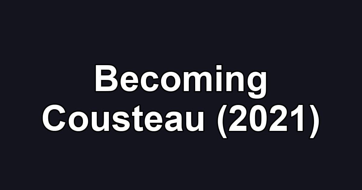 Becoming Cousteau (2021)