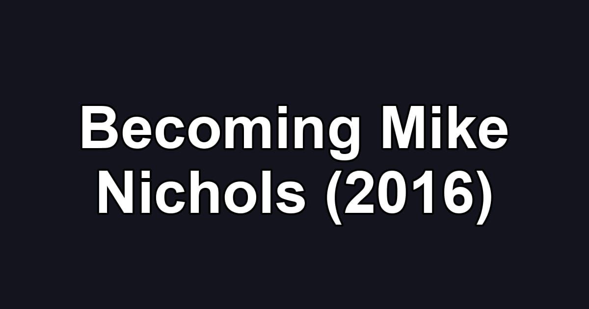 Becoming Mike Nichols (2016)