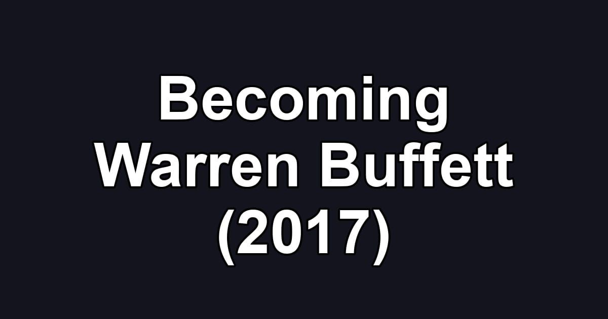 Becoming Warren Buffett (2017)