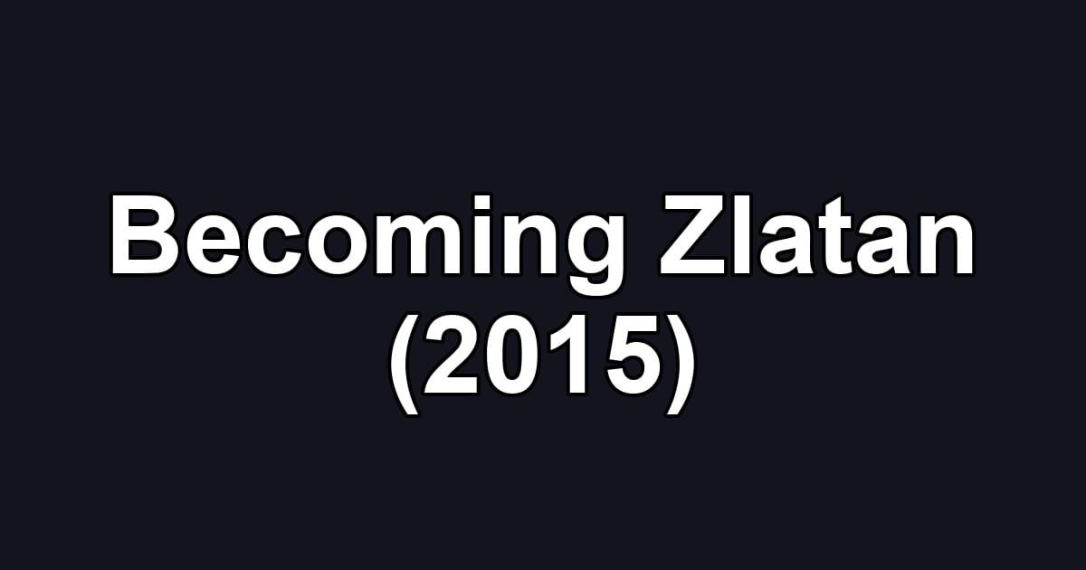 Becoming Zlatan (2015)