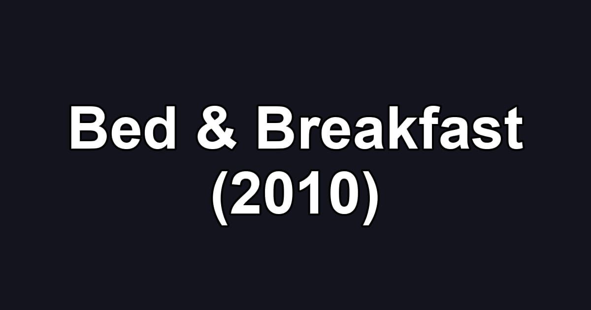 Bed & Breakfast (2010)