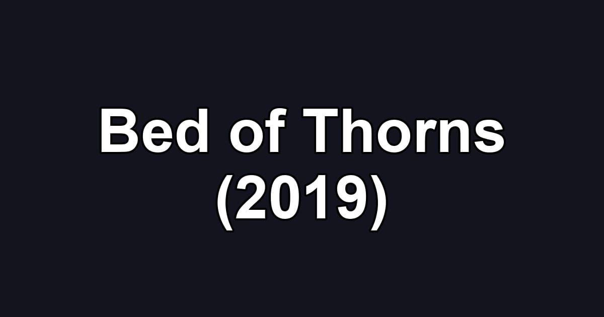 Bed of Thorns (2019)