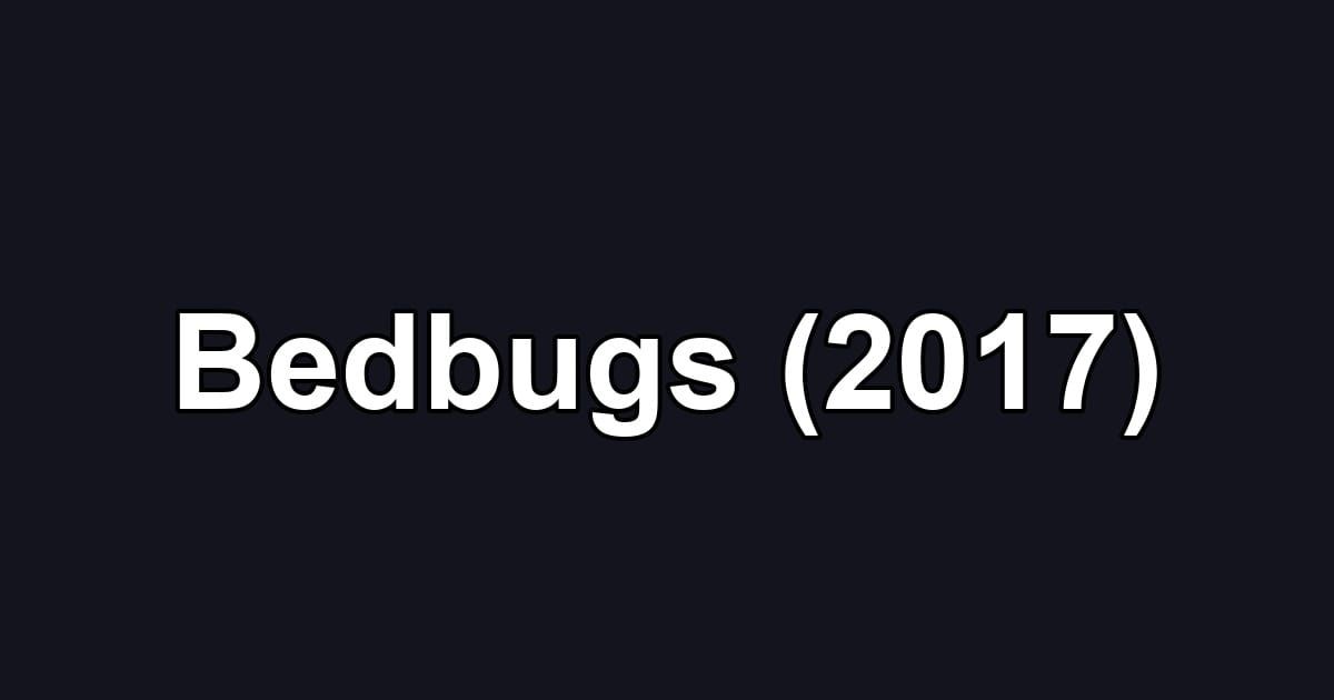 Bedbugs (2017)