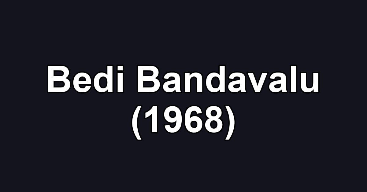 Bedi Bandavalu (1968)