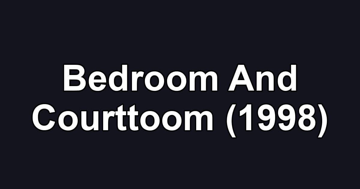 Bedroom And Courttoom (1998)