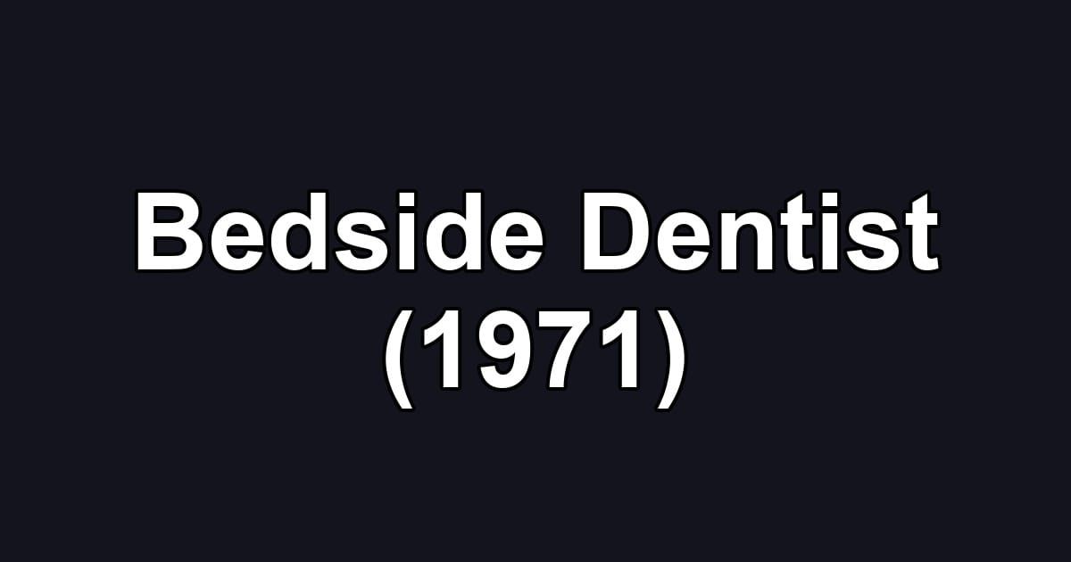 Bedside Dentist (1971)