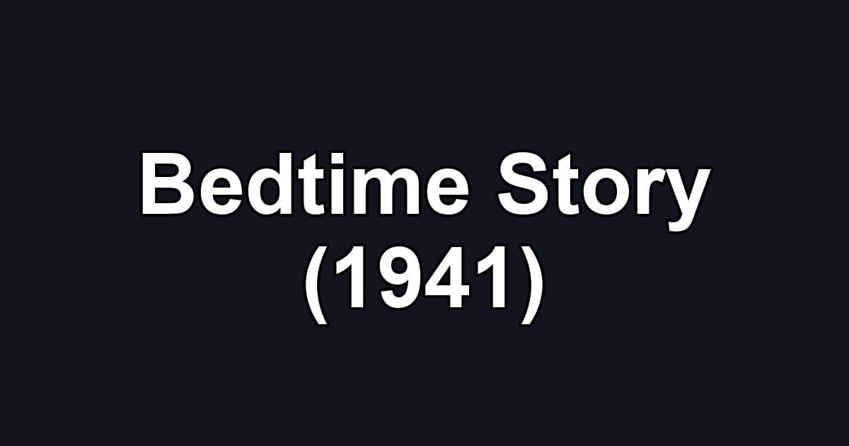 Bedtime Story (1941)