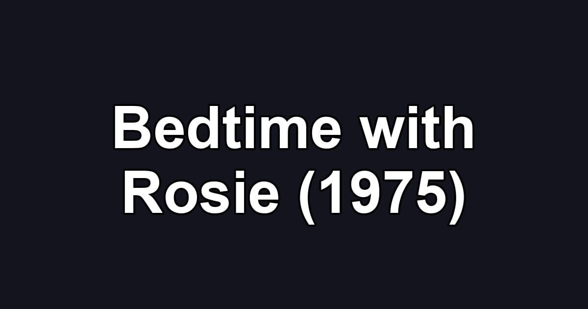 Bedtime with Rosie (1975)