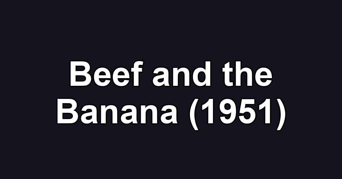 Beef and the Banana (1951)