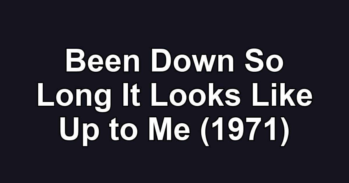 Been Down So Long It Looks Like Up to Me (1971)