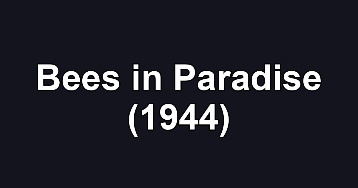 Bees in Paradise (1944)