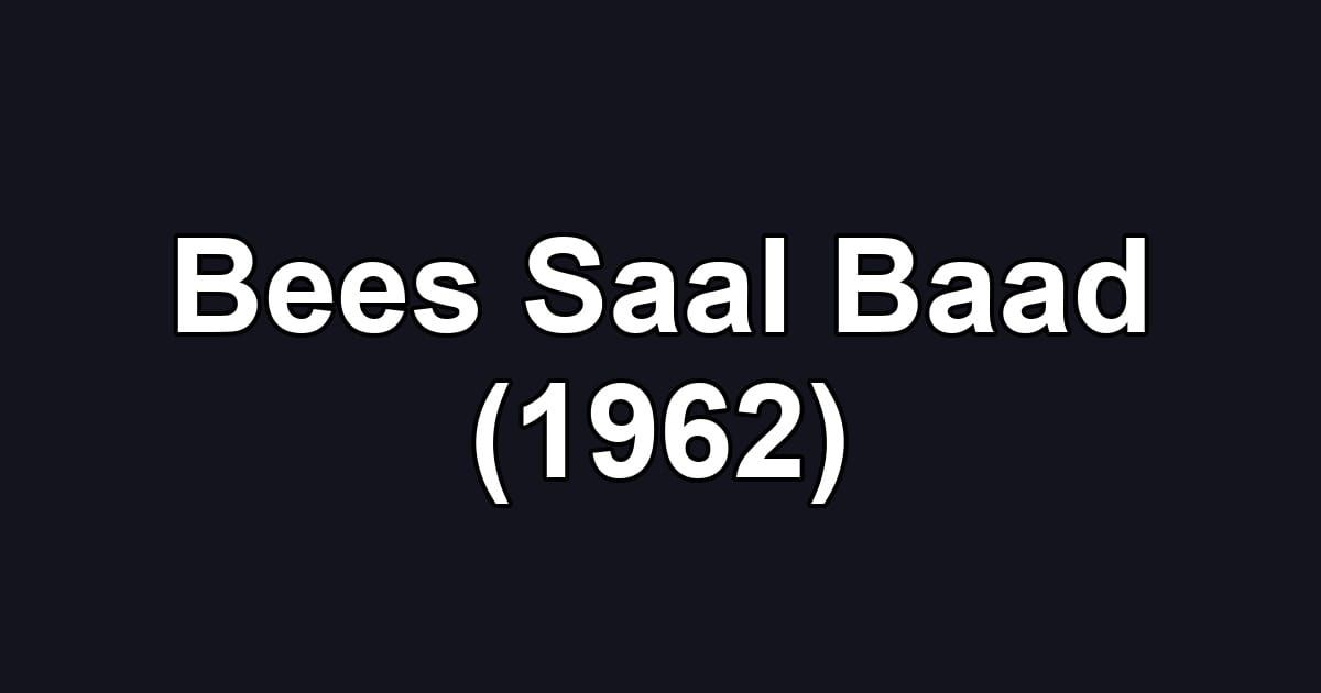 Bees Saal Baad (1962)