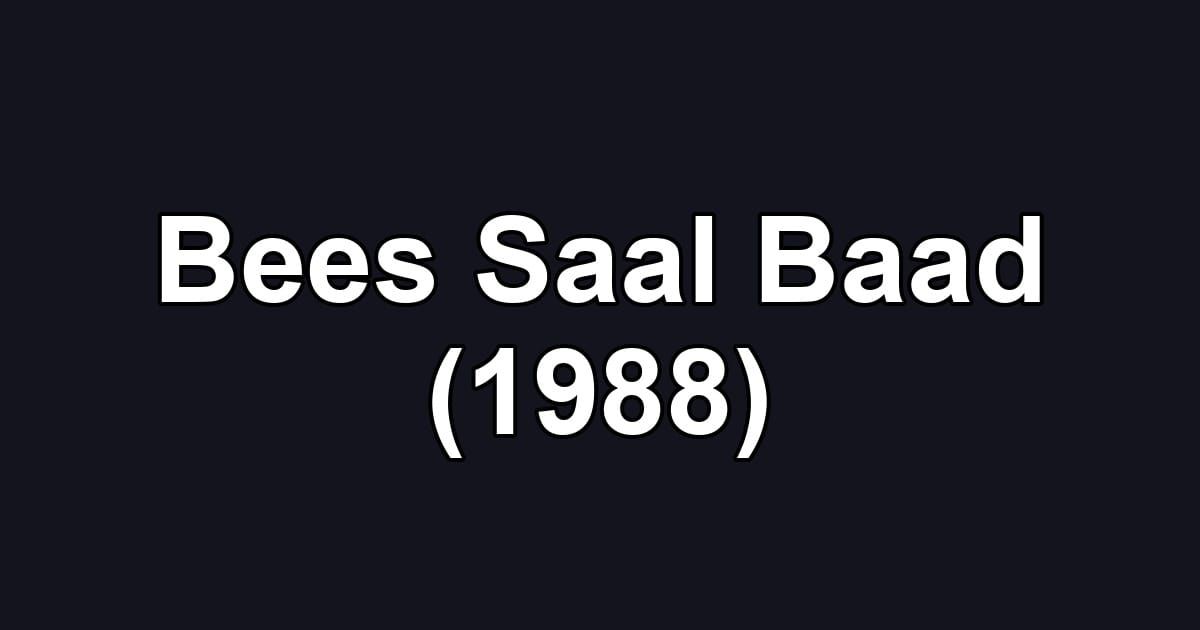 Bees Saal Baad (1988)