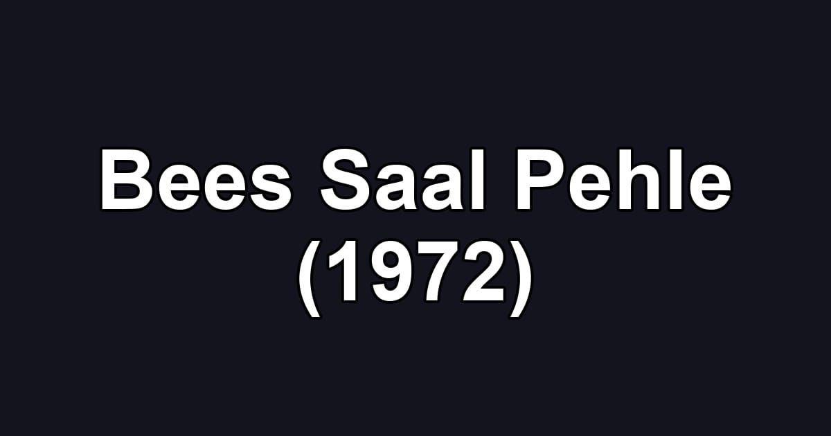 Bees Saal Pehle (1972)