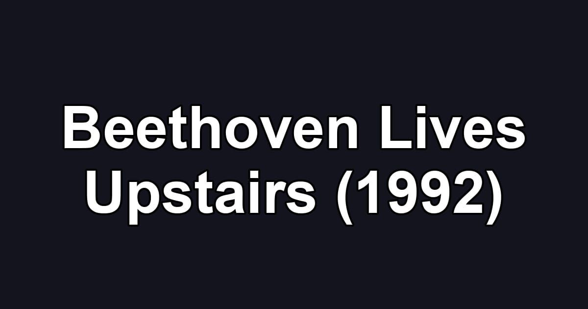 Beethoven Lives Upstairs (1992)