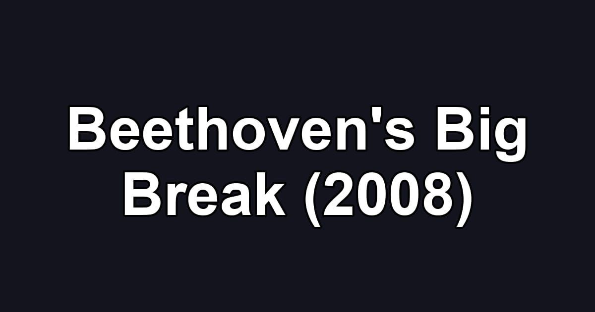 Beethoven's Big Break (2008)
