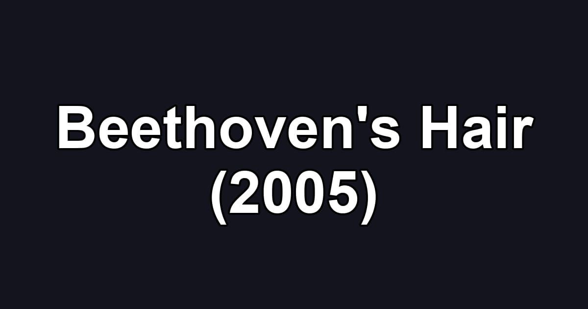 Beethoven's Hair (2005)