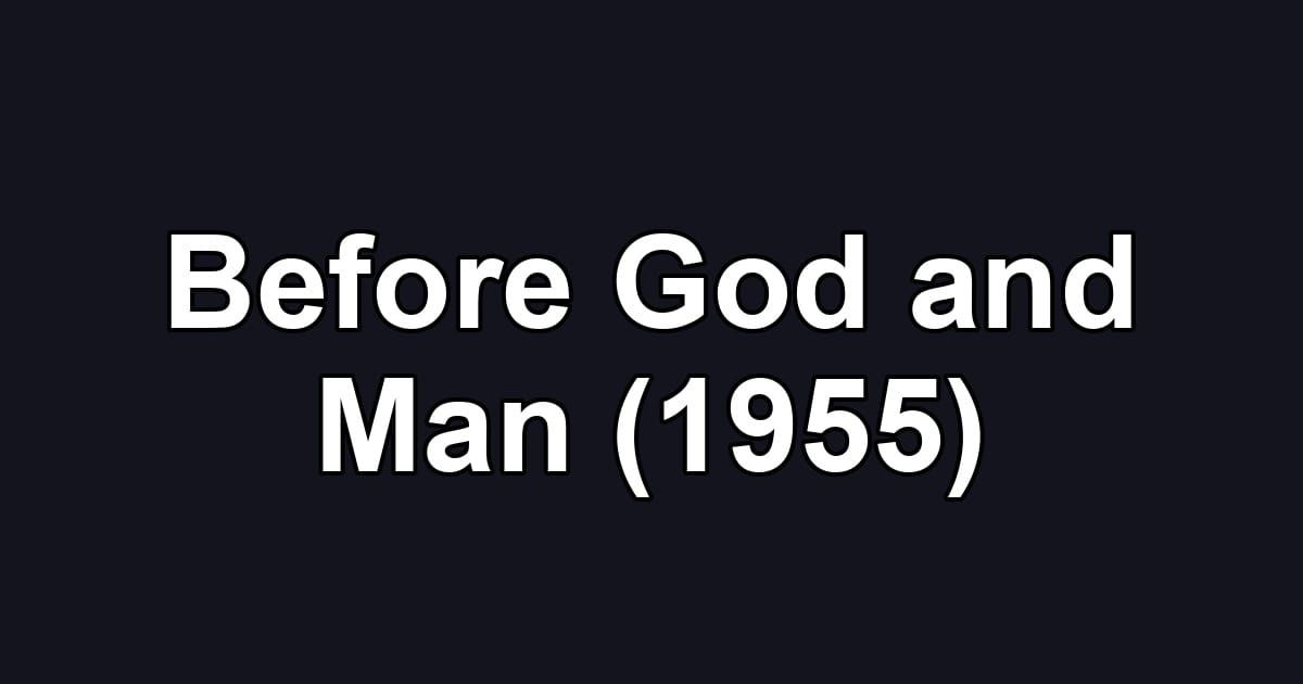 Before God and Man (1955)
