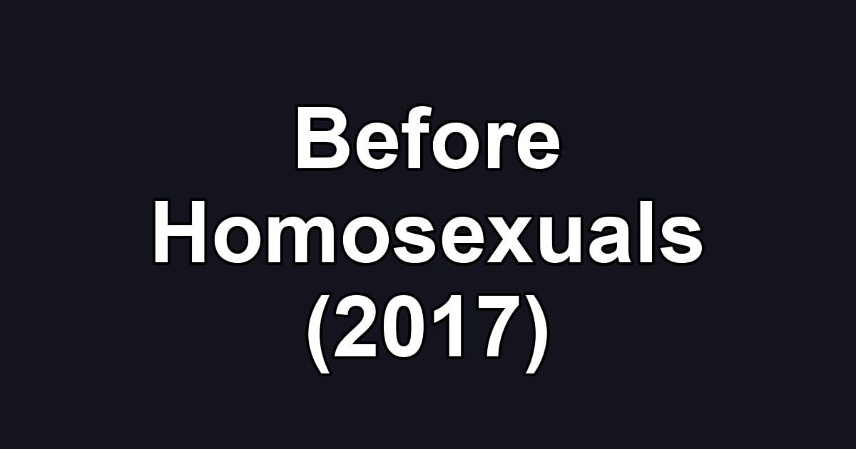 Before Homosexuals (2017)