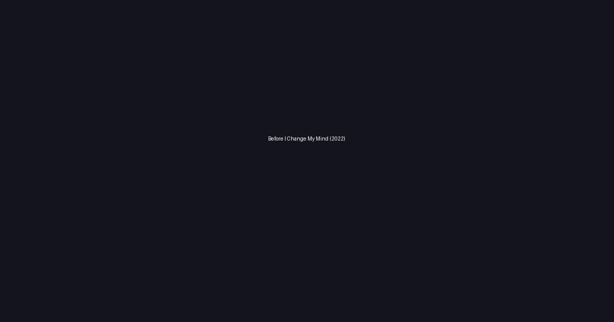 Before I Change My Mind (2022)