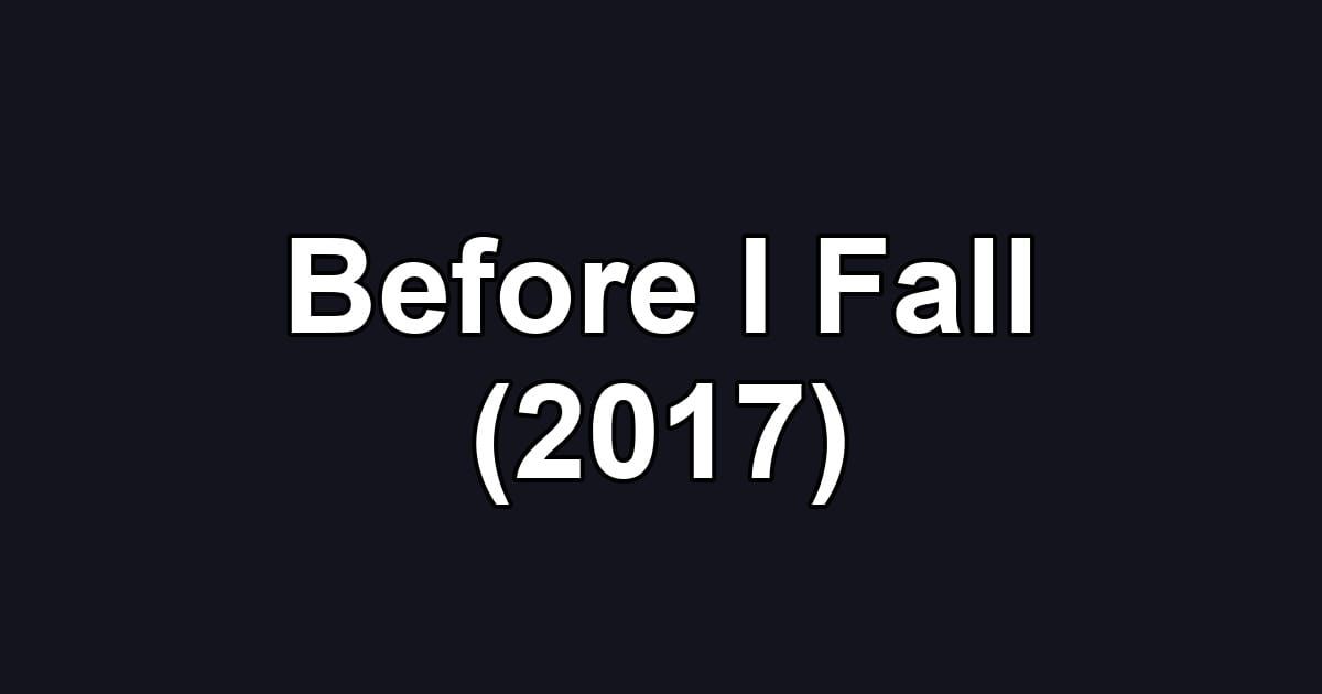 Before I Fall (2017)
