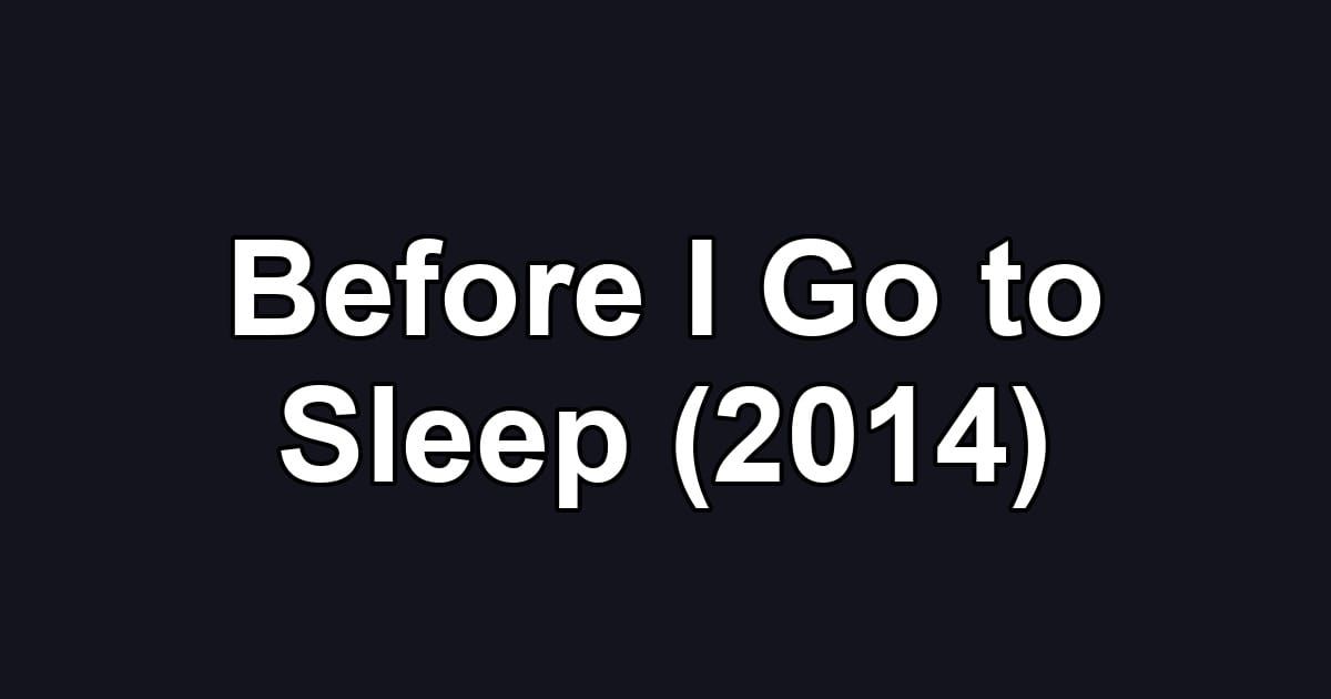 Before I Go to Sleep (2014)