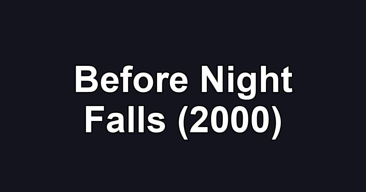 Before Night Falls (2000)