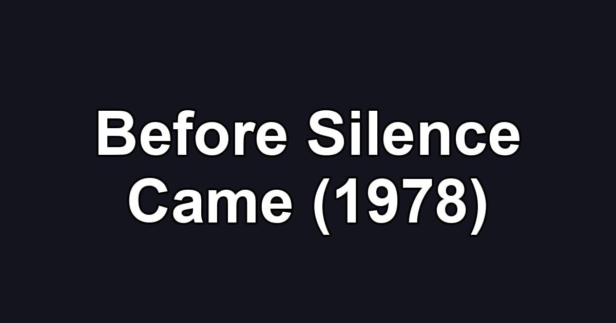 Before Silence Came (1978)
