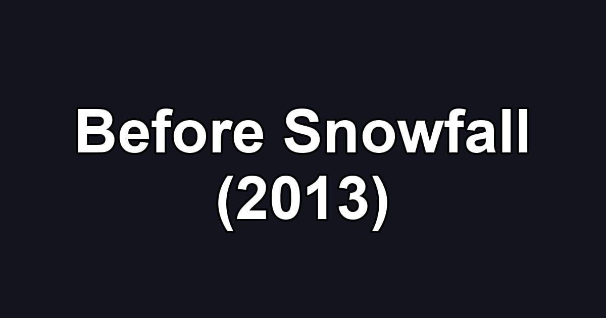 Before Snowfall (2013)
