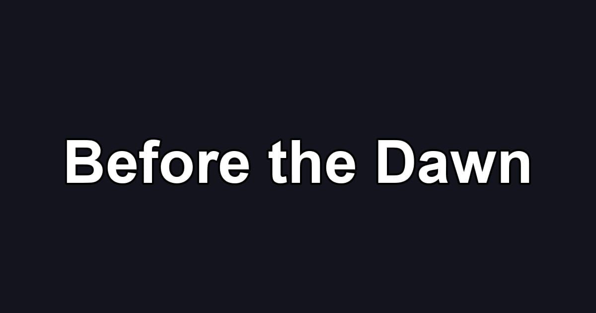Before the Dawn