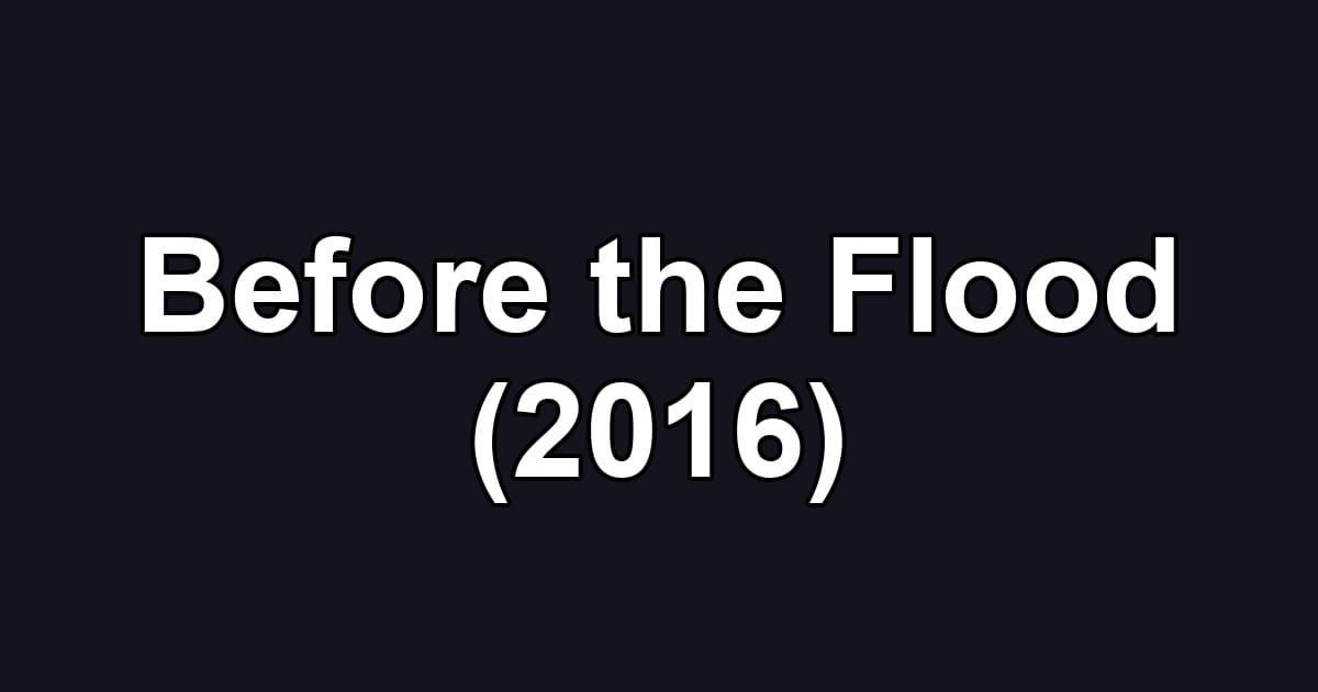 Before the Flood (2016)