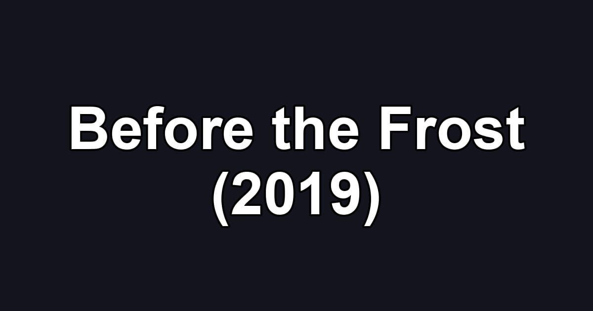Before the Frost (2019)
