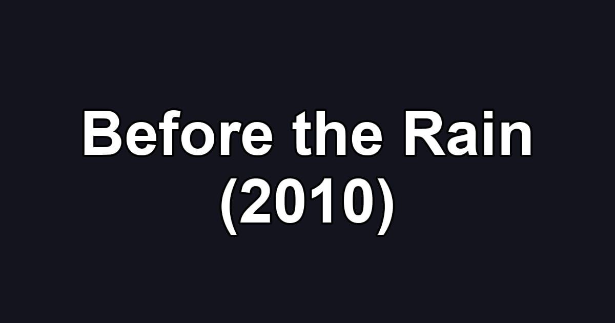 Before the Rain (2010)