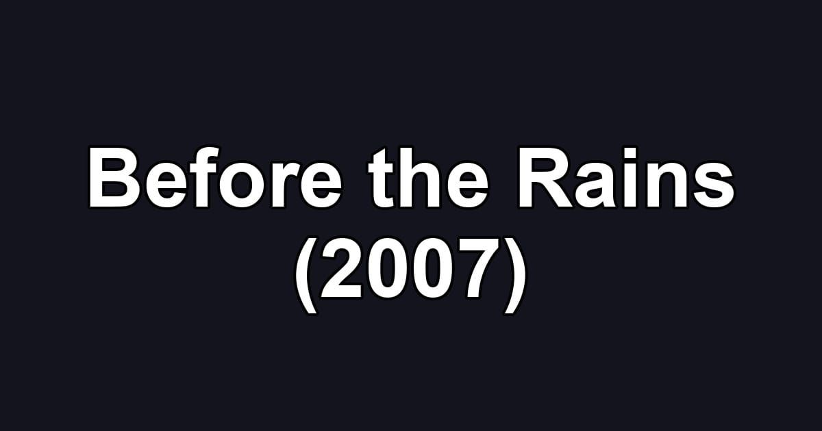 Before the Rains (2007)