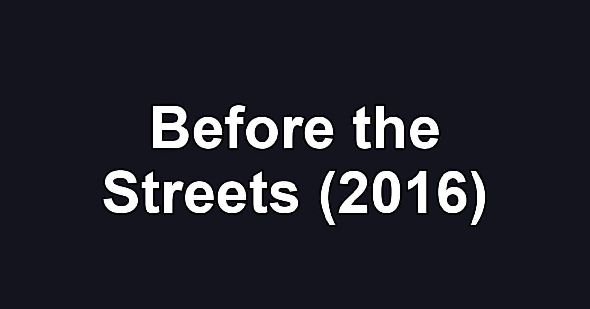 Before the Streets (2016)