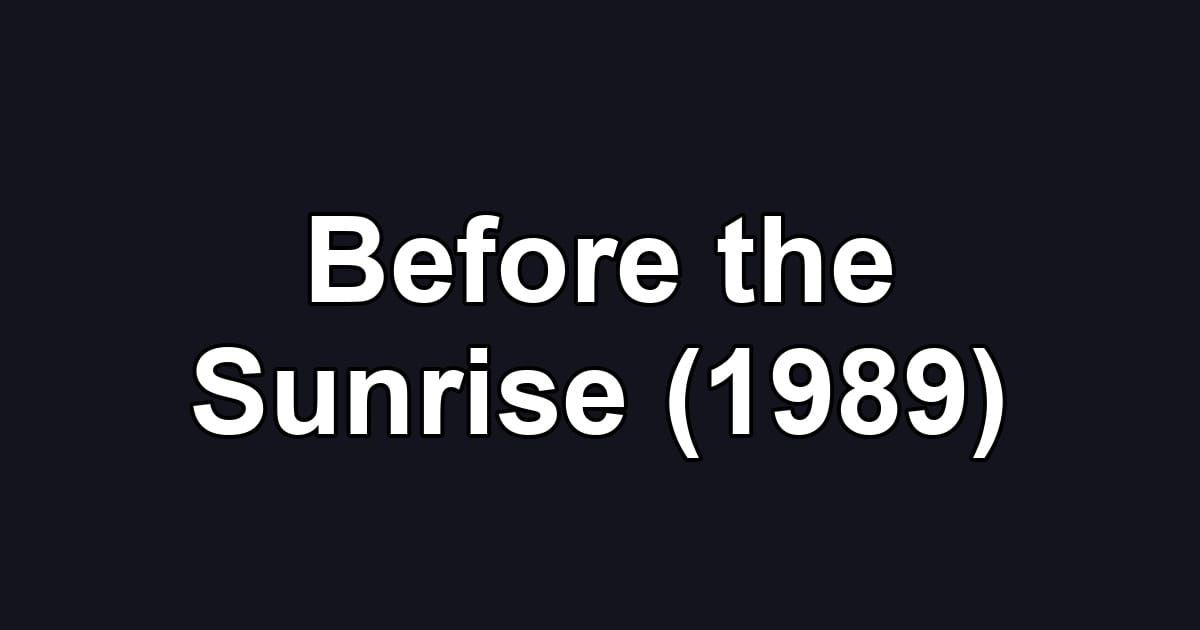 Before the Sunrise (1989)