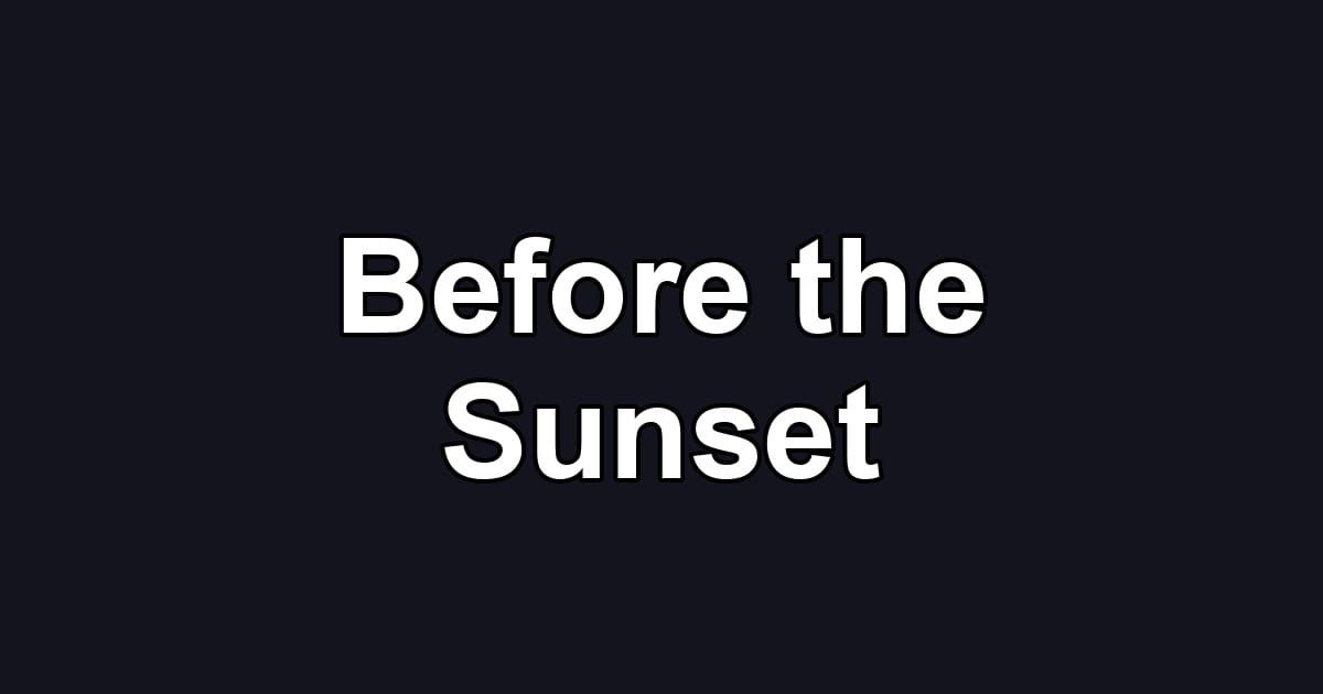 Before the Sunset