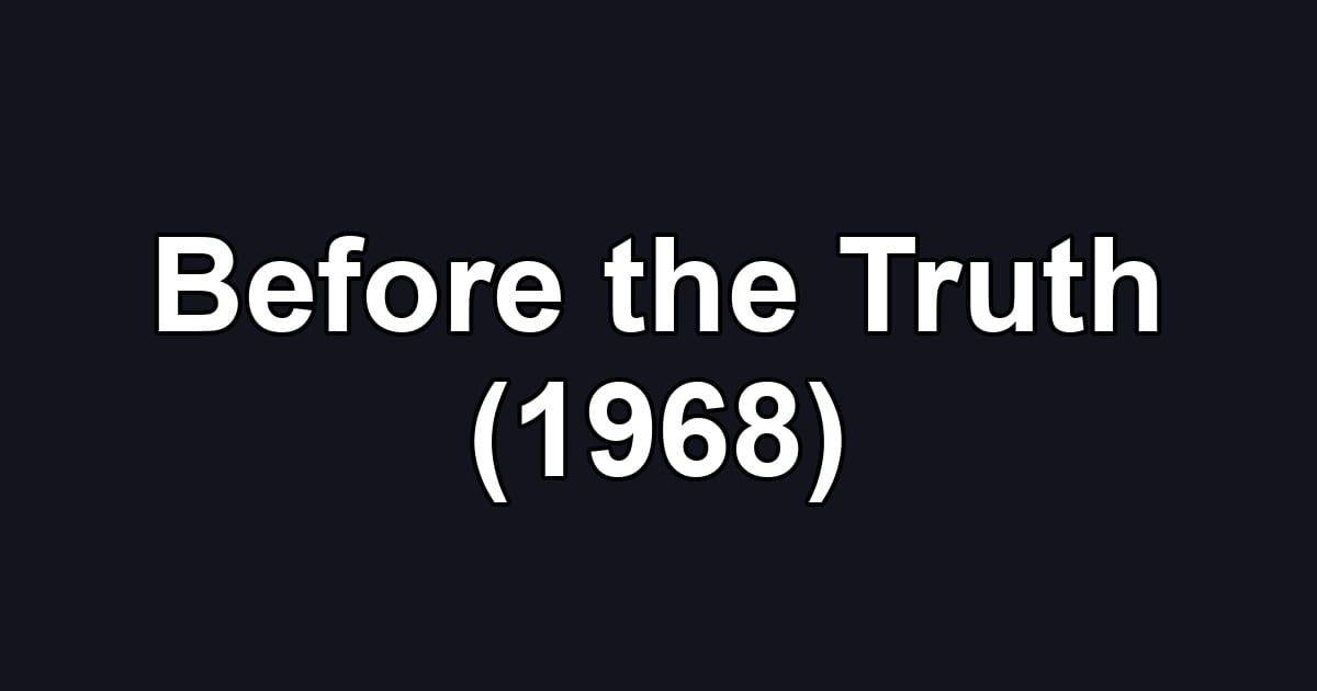 Before the Truth (1968)