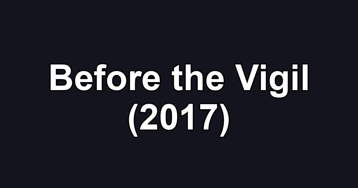 Before the Vigil (2017)