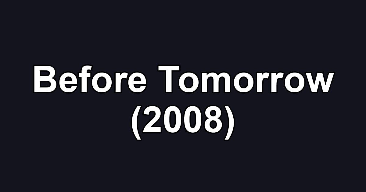 Before Tomorrow (2008)