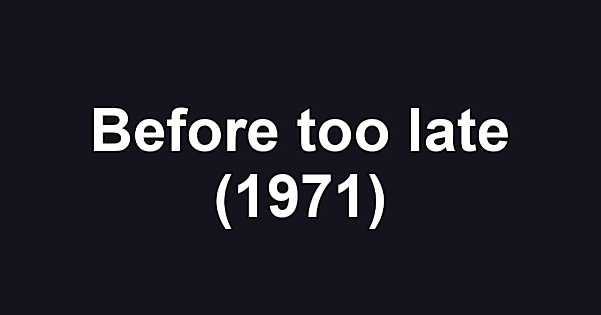 Before too late (1971)