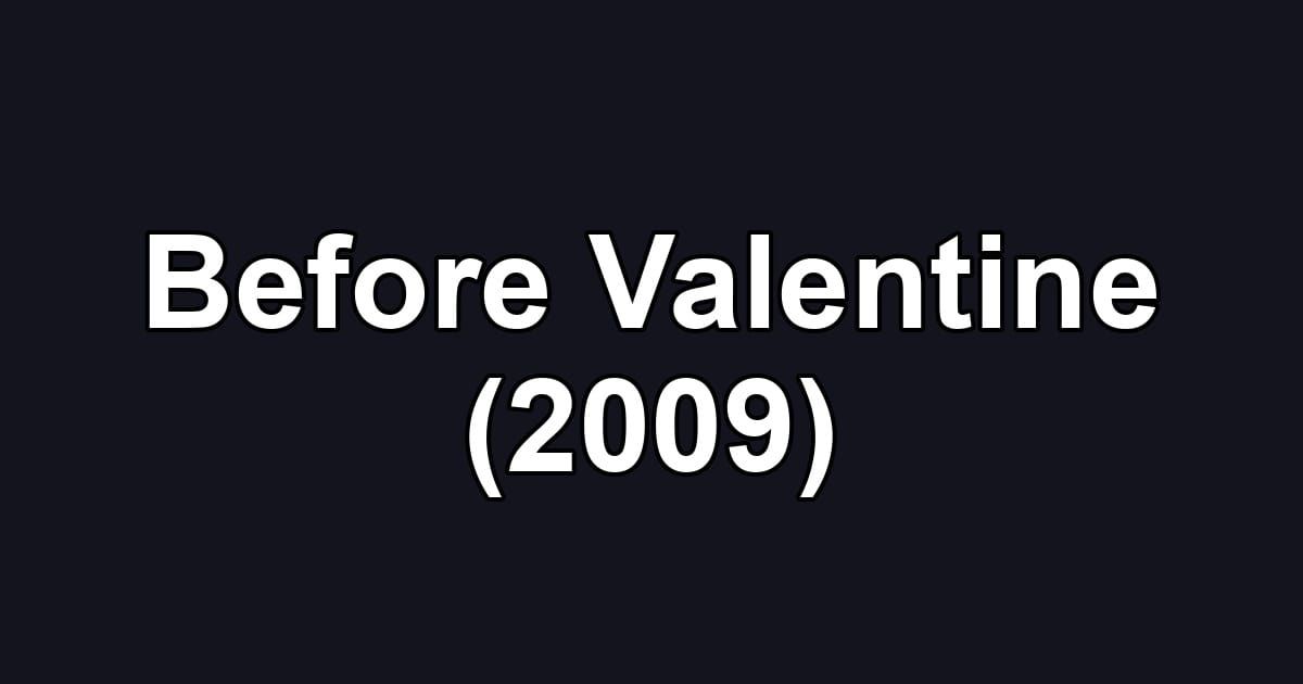 Before Valentine (2009)