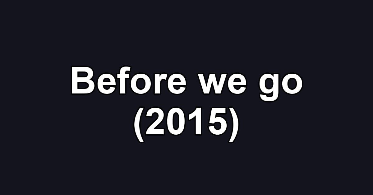 Before we go (2015)