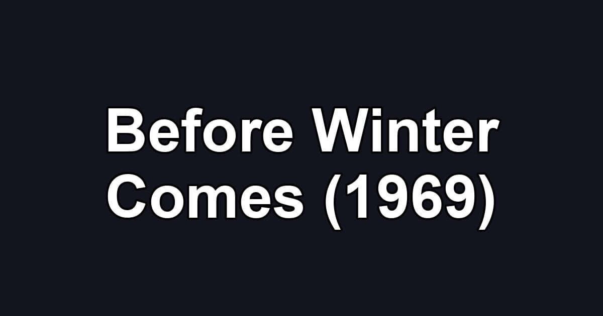 Before Winter Comes (1969)