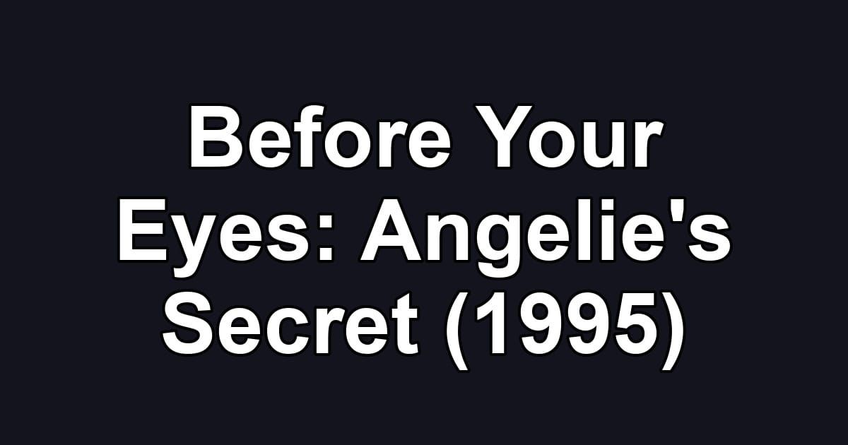 Before Your Eyes: Angelie's Secret (1995)