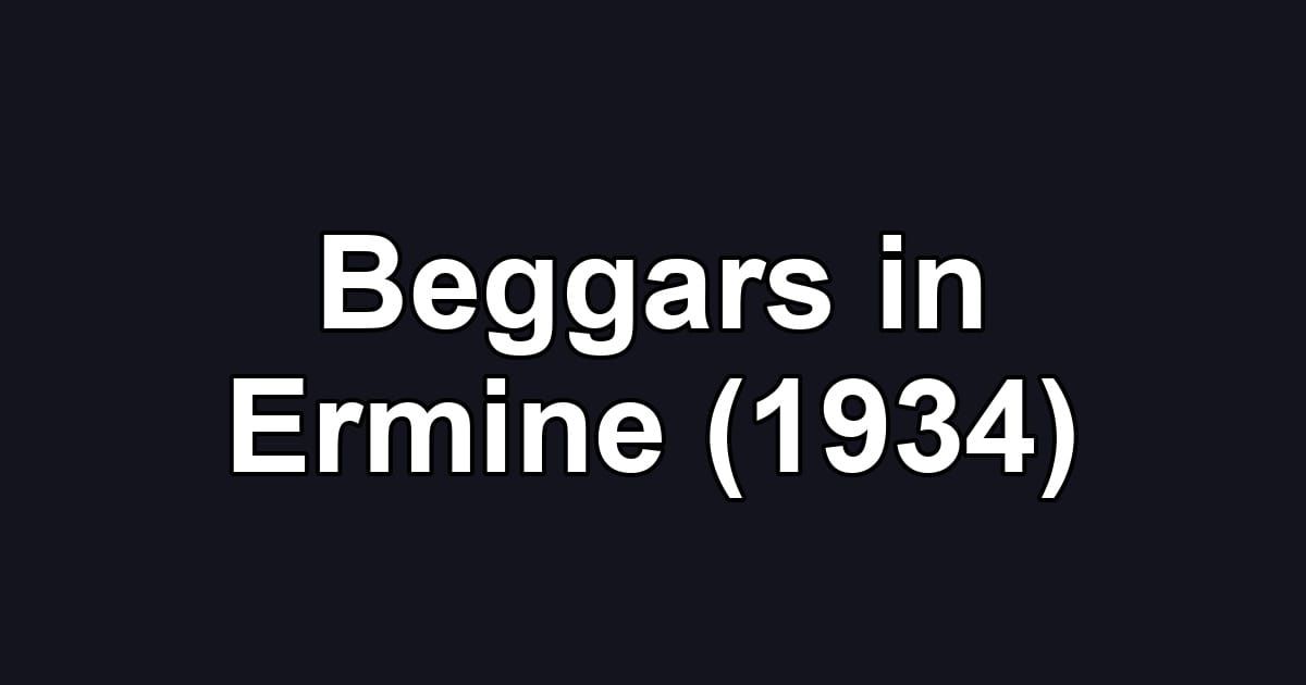 Beggars in Ermine (1934)